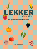 Lekker door kids – Livre de cuisine saine pour enfants – Plus de 30 recettes sans sucres ajoutés – STERK & ZOET